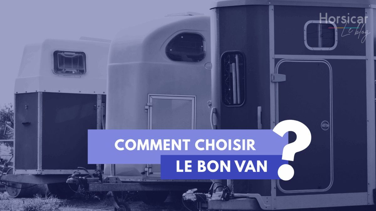 Comment choisir le bon van pour son cheval ? đ Template choisir le bon van
